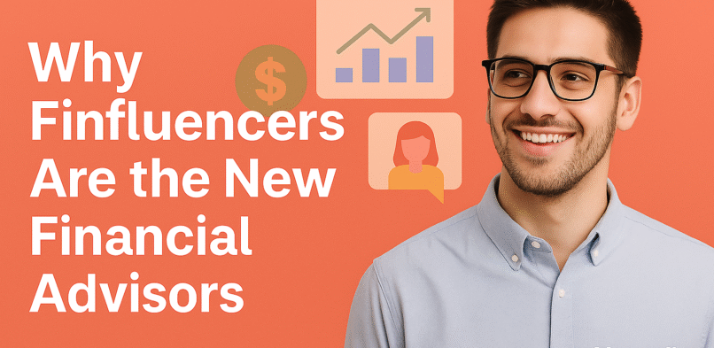 Why Finfluencers Are the New Financial Advisors