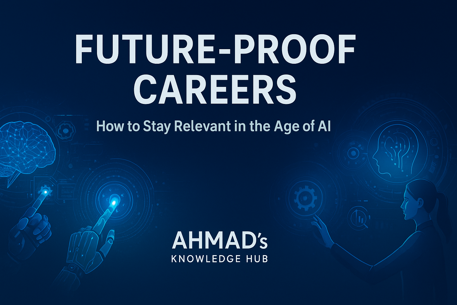 Future-Proof Careers: How to Stay Relevant in the Age of AI