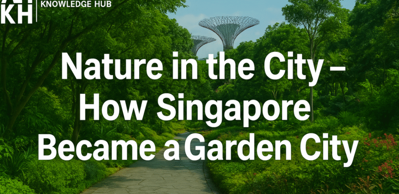 Nature in the City – How Singapore Became a Garden City