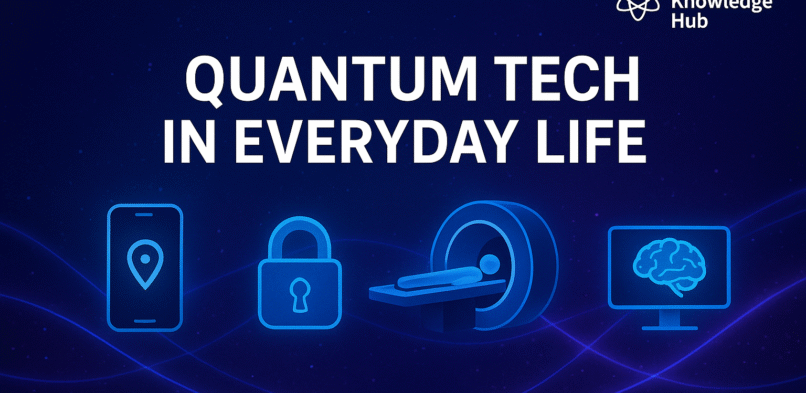 Quantum Tech in Everyday Life – You’re Already Using It!