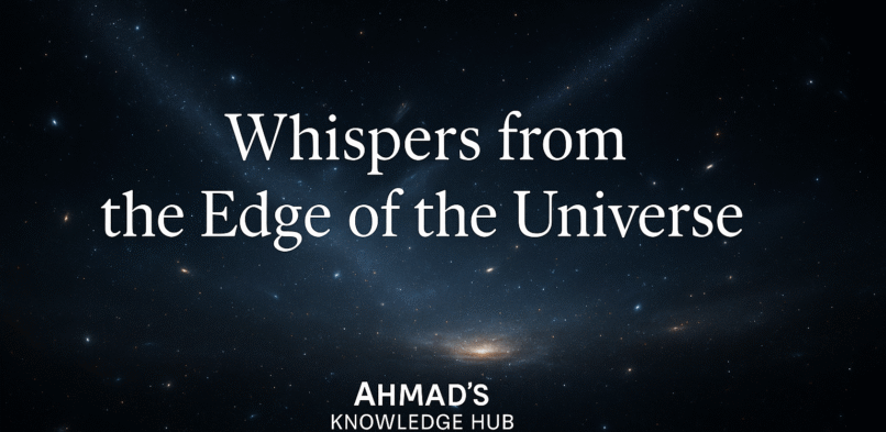 Whispers from the Edge of the Universe