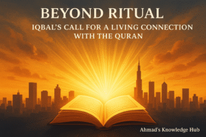 Beyond Ritual Iqbal’s Call for a Living Connection with the Quran