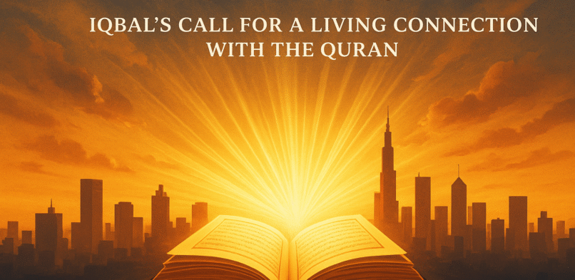 Beyond Ritual Iqbal’s Call for a Living Connection with the Quran