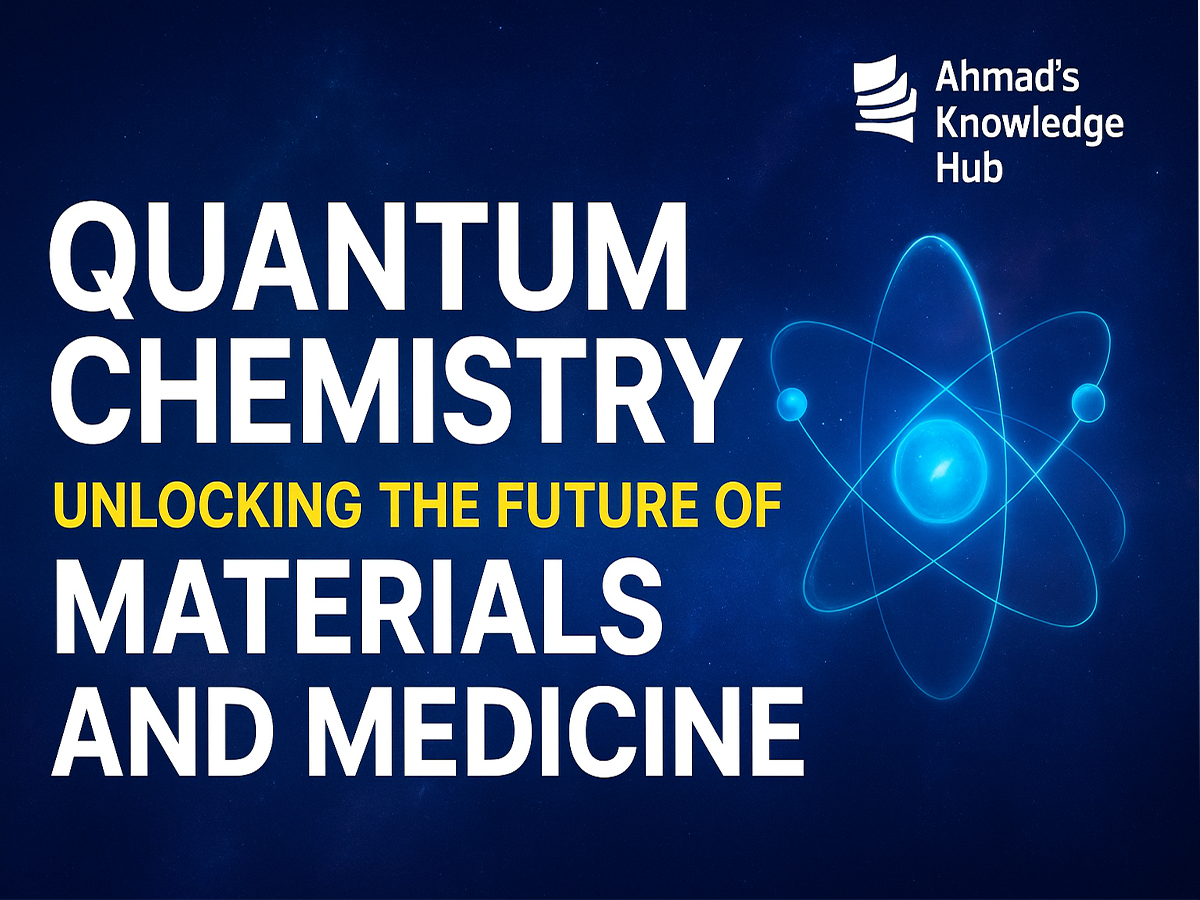 Quantum Chemistry: Unlocking the Future of Materials and Medicine