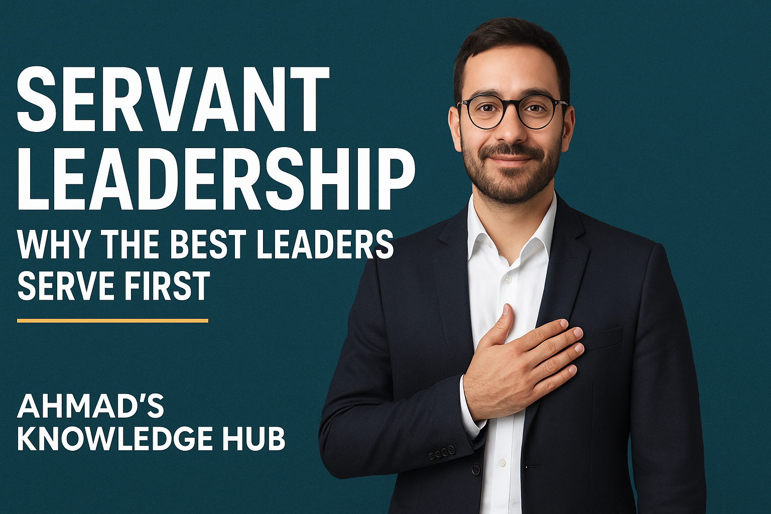 Servant Leadership: Why the Best Leaders Serve First