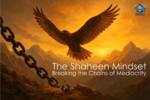 The Shaheen Mindset Breaking the Chains of Mediocrity