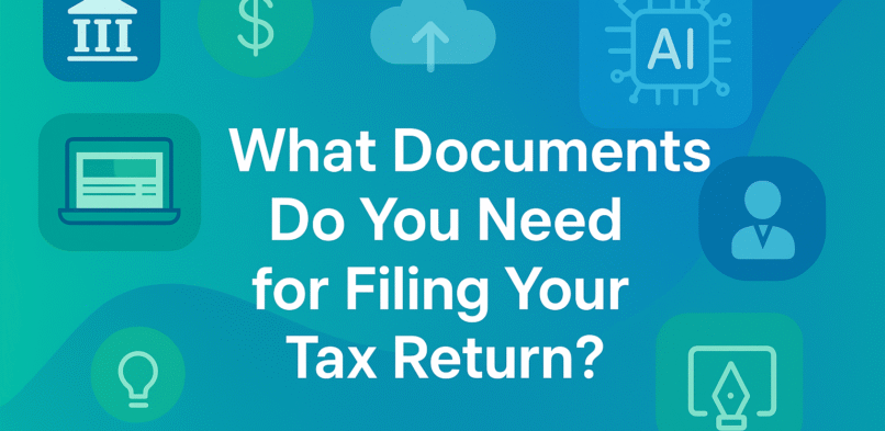 What Documents Do You Need for Filing Your Tax Return?